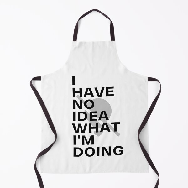 Item preview, I Have No Idea What I M Doing designed and sold by HasnaanMohsin.