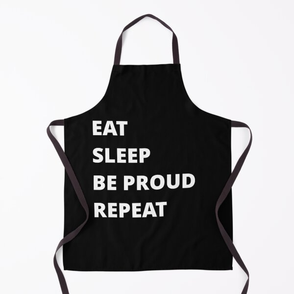 Item preview, EAT SLEEP BE PROUD REPEAT designed and sold by uniqueitems.