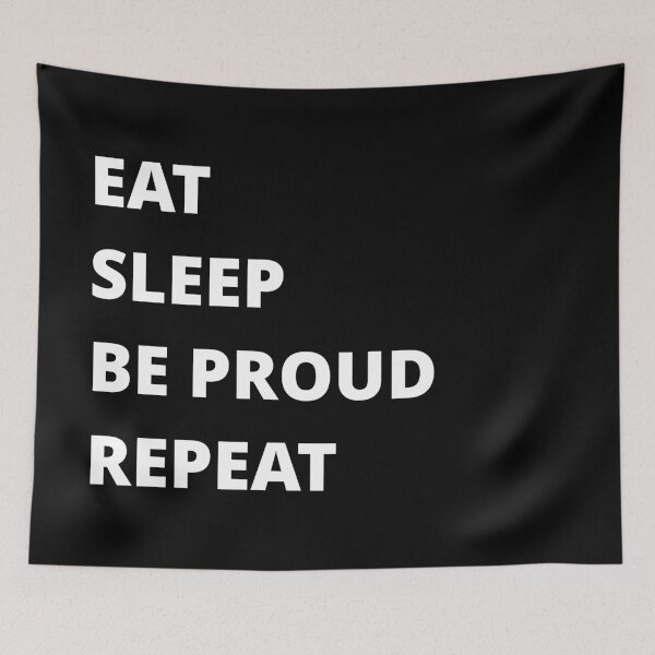 Item preview, EAT SLEEP BE PROUD REPEAT designed and sold by uniqueitems.