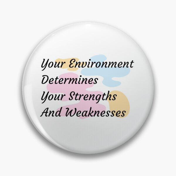 Item preview, Your Environment Determines Your Strengths And Weaknesses designed and sold by minynature.