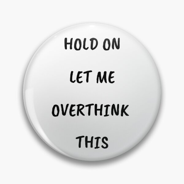 Item preview, Hold On Let Me Overthink This designed and sold by Happy-PrintZ.
