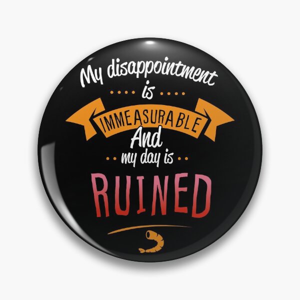 Item preview, My Disappointment Is Immeasurable And My Day Is Ruined designed and sold by VinagreShop.