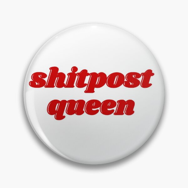 Item preview, shitpost queen designed and sold by daphhne.