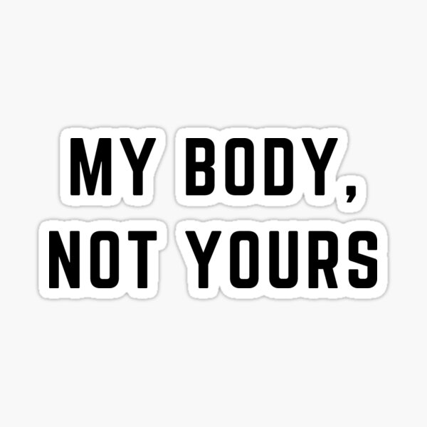 My Body Not Yours Sticker For Sale By Moonaesthetics1 Redbubble