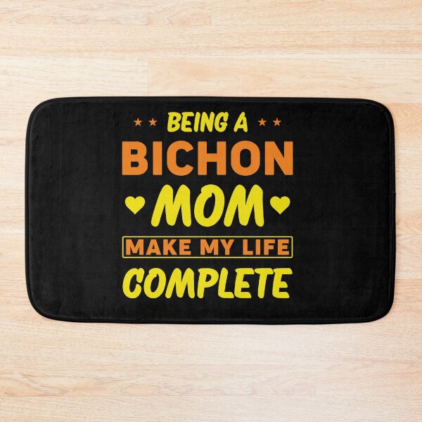 Item preview, BEING A BICHON MOM MAKE MY LIFE COMPLETE designed and sold by SBEEKAA.