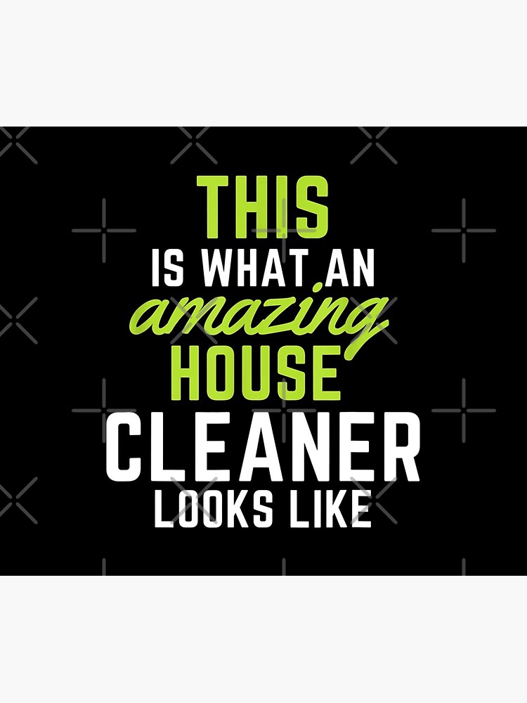 This Is What An Amazing House Cleaner Looks Like by HMIWIX