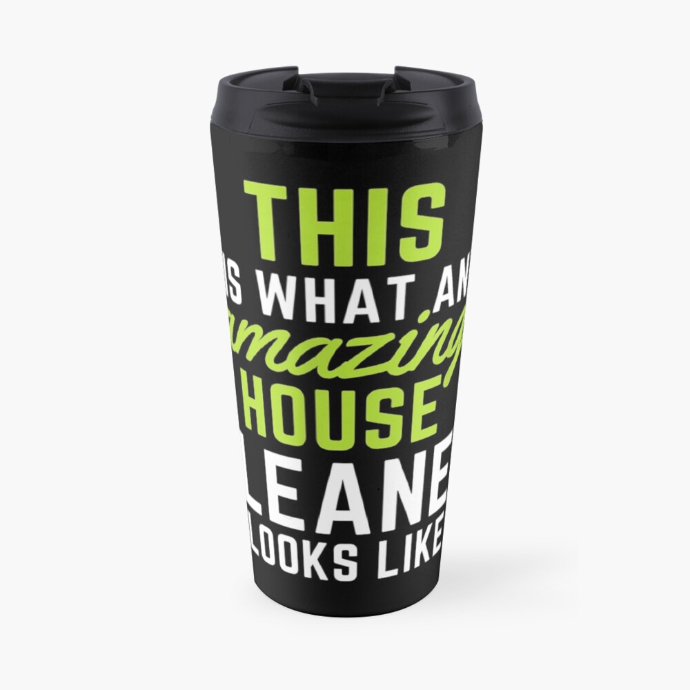 This Is What An Amazing House Cleaner Looks Like Travel Mug