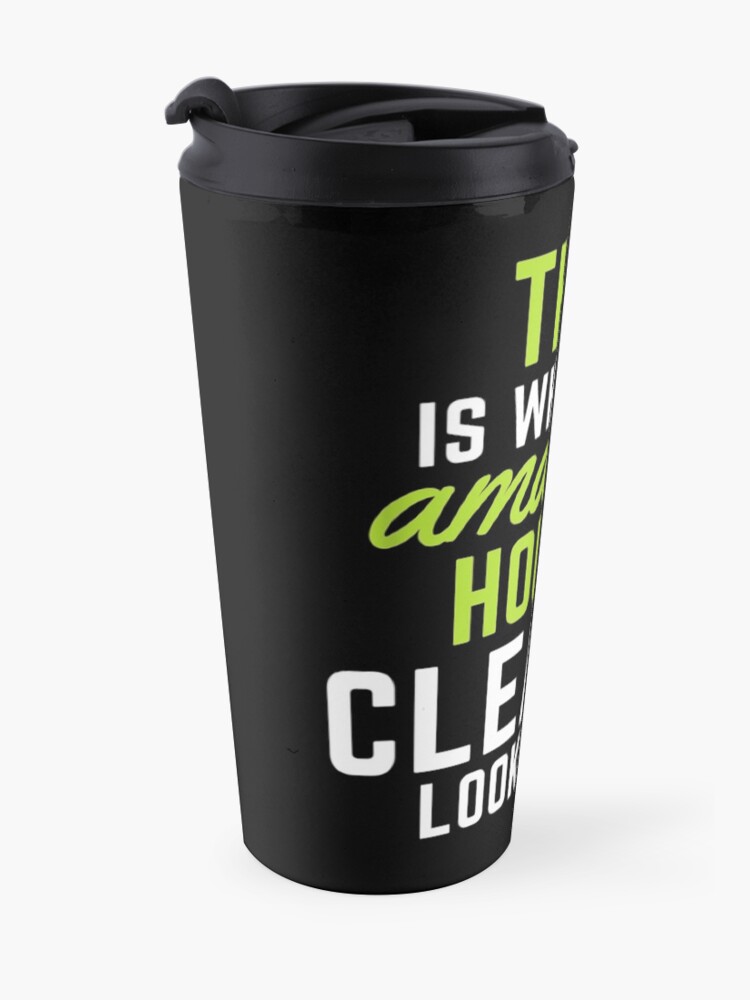Alternate view of This Is What An Amazing House Cleaner Looks Like Travel Mug