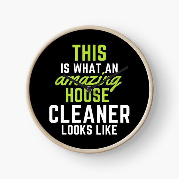 This Is What An Amazing House Cleaner Looks Like Clock