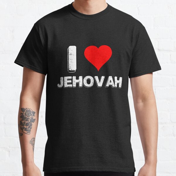 I LOVE JEHOVAH Classic T-Shirt