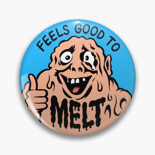 'Feels Good To MELT' Badge Pin