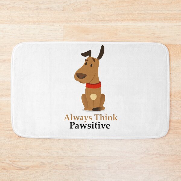 Item preview, Always Think Pawsitive designed and sold by elcapitano12.