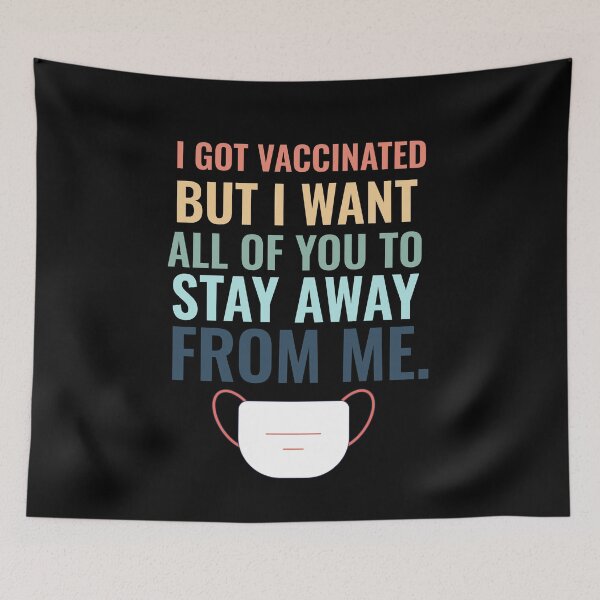 Item preview, I Got Vaccinated But I Want All Of You To Stay Away From Me designed and sold by sunnyxvibesss.