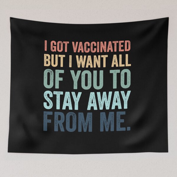 Item preview, I Got Vaccinated But I Want All Of You To Stay Away From Me designed and sold by sunnyxvibesss.