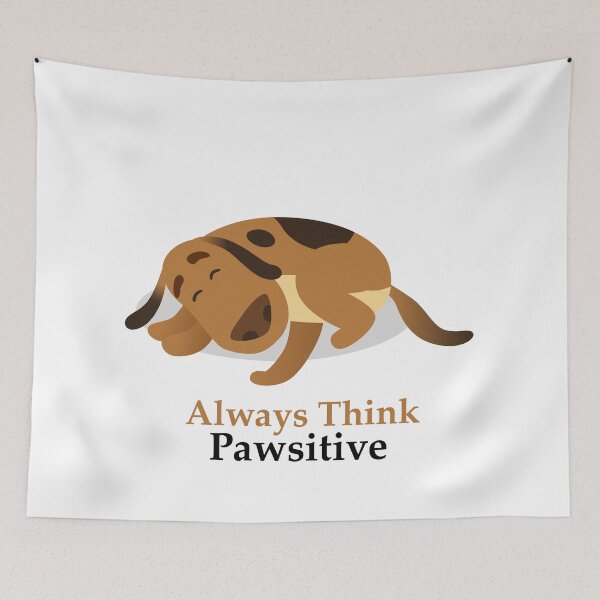 Item preview, Always Think Pawsitive designed and sold by elcapitano12.
