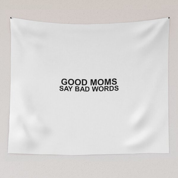 Item preview, Good Moms Say Bad Word designed and sold by Mr Wolf.