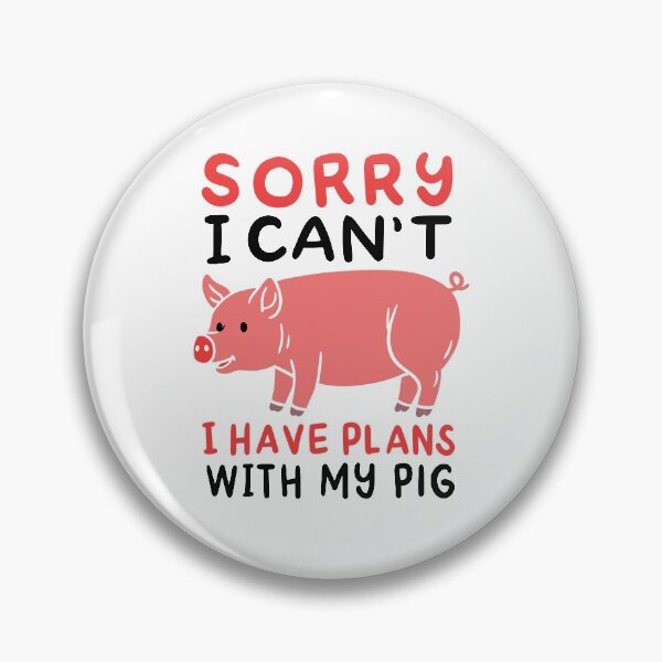 Item preview, Sorry I Can't I Have Plans with my Pig Plans With My Pig Funny Anti Vegan Pig Love designed and sold by tarek25.