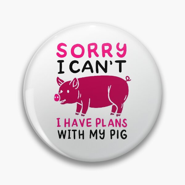 Item preview, Sorry I Can't I Have Plans with my Pig Plans With My Pig Funny Anti Vegan Pig Love designed and sold by tarek25.