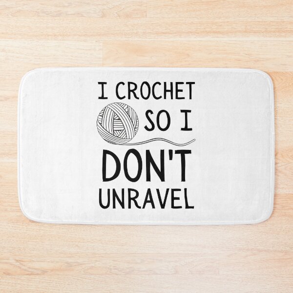 Item preview, I Crochet So I Don't Unravel designed and sold by LemonCinammon.