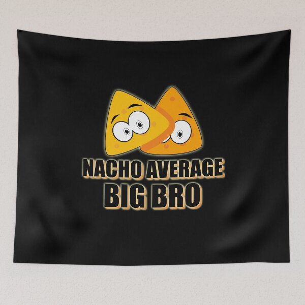 Item preview, Nacho Average Big Bro Print designed and sold by NuarzDesign.
