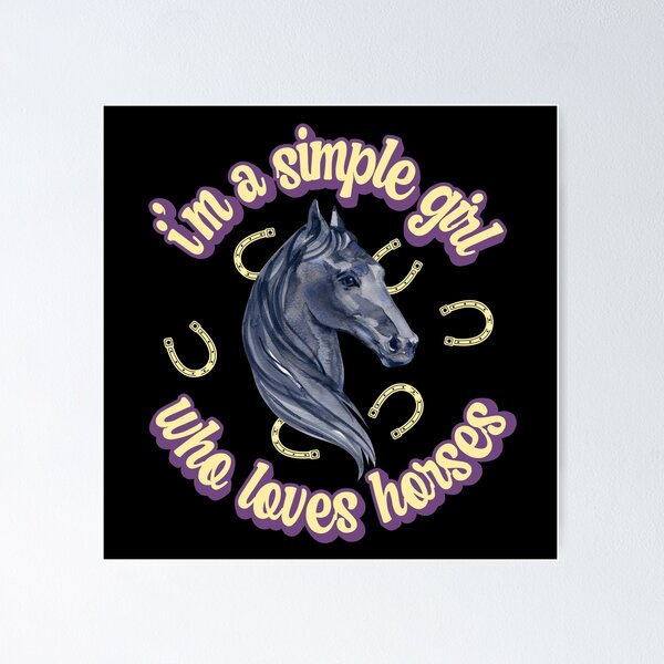 Item preview, I'm a simple girl who loves horses designed and sold by FurioInc.