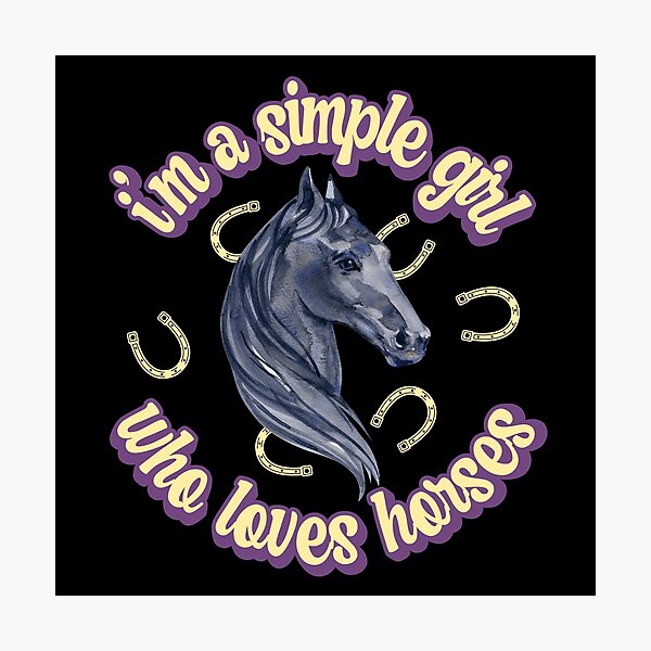Item preview, I'm a simple girl who loves horses designed and sold by FurioInc.