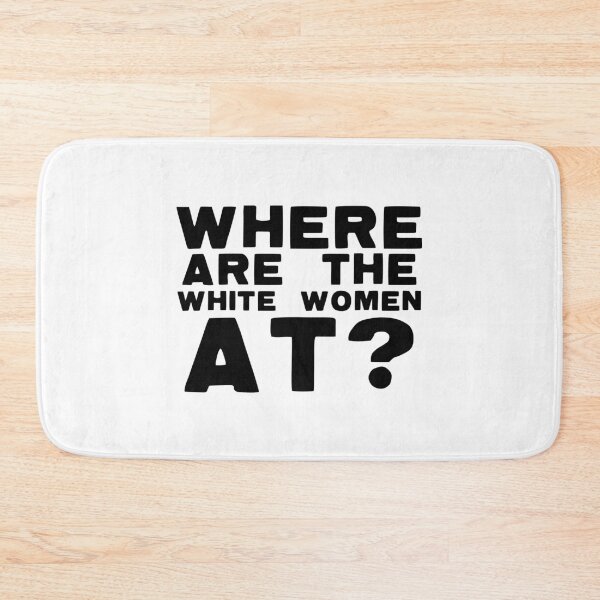 Item preview, Where Are The White Women At? designed and sold by The Cosmic Turtle.
