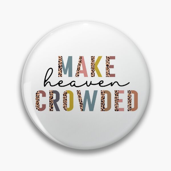 Item preview, Make heaven crowded designed and sold by Phelps2020.