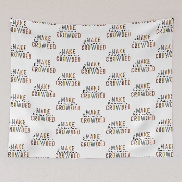 Item preview, Make heaven crowded designed and sold by Phelps2020.