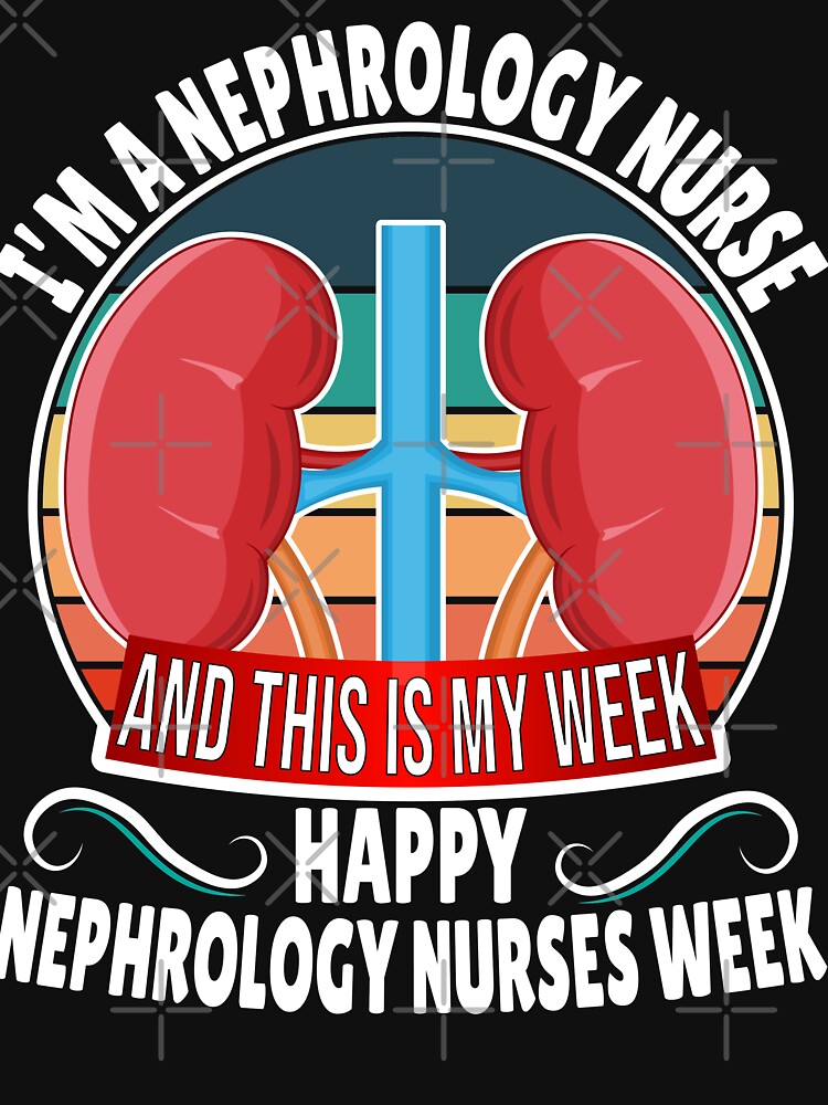 "I'm A Nephrology Nurse and This Is My Week Happy Nephrology Nurses