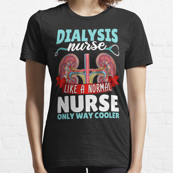 Dialysis nurse hot sale t shirts