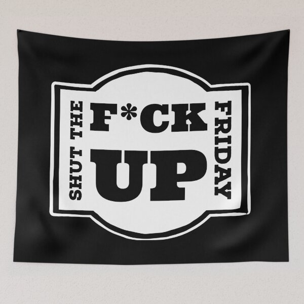 Item preview, Shut the F*ck Up Friday designed and sold by agrawear.
