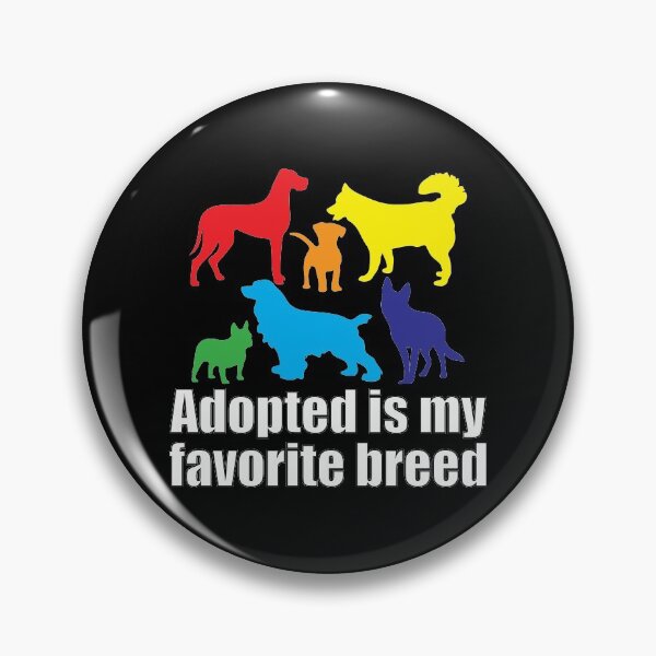 Item preview, Adopted is my Favorite Breed - Dogs designed and sold by sunsunyy.