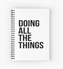 Doing all the things Spiral Notebook