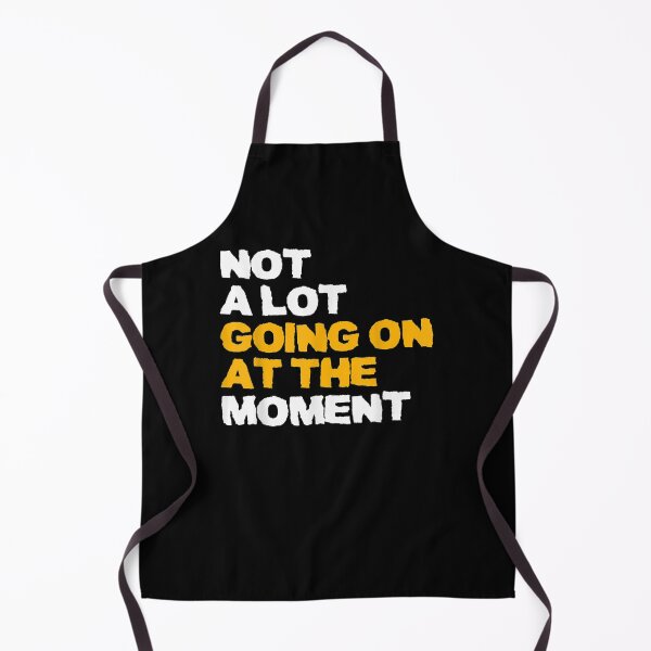 Item preview, Not A Lot Going On At The Moment Funny  designed and sold by tashiav.