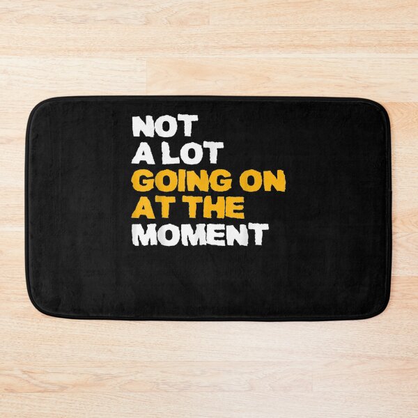 Item preview, Not A Lot Going On At The Moment Funny  designed and sold by tashiav.