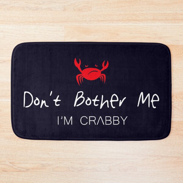 Item preview, Don't Bother Me I'm Crabby designed and sold by GraphixCart.