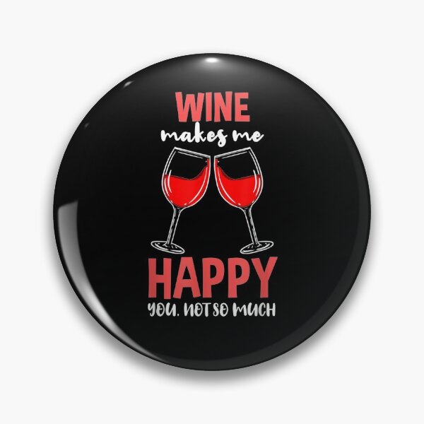 Item preview, Wine Makes Me Happy You Not So Much  designed and sold by tashiav.