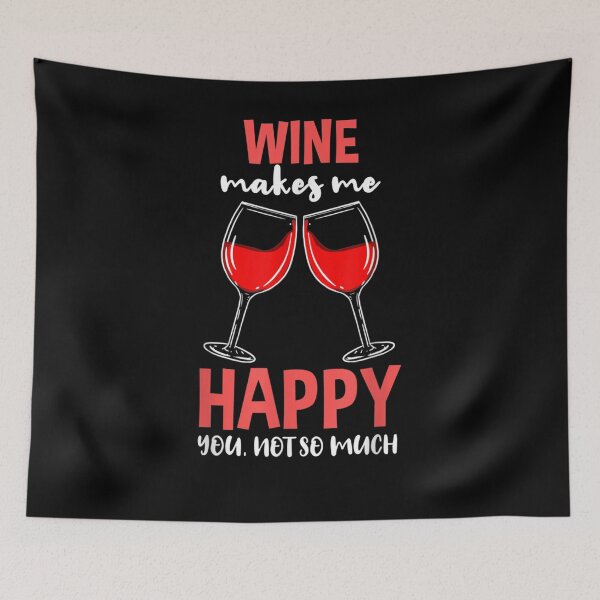 Item preview, Wine Makes Me Happy You Not So Much  designed and sold by tashiav.