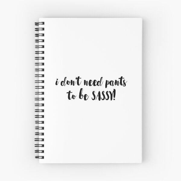 Item preview, I don't need pants to be sassy designed and sold by 3bagsfull.