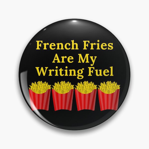 Item preview, French Fries Are My Writing Fuel designed and sold by TheKnightWriter.