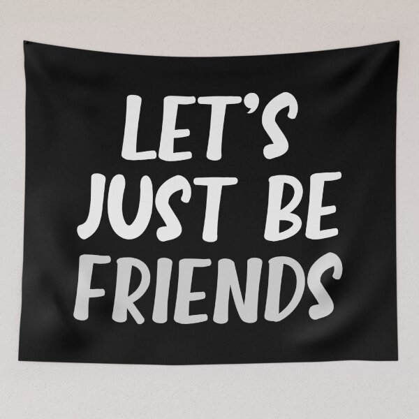 Item preview, Let's Just Be Friends Friendzone For Life designed and sold by Legit Hooligan.