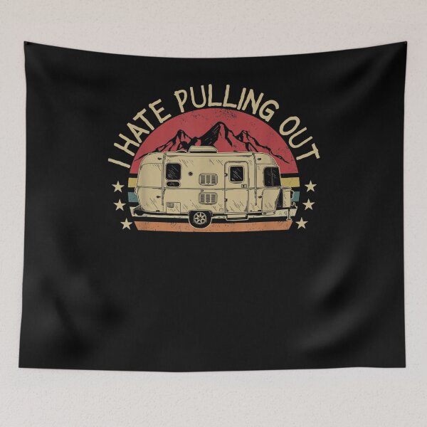 Item preview, Funny Retro Camping I Hate Pulling Out Travel Trailer Rv  designed and sold by tashiav.