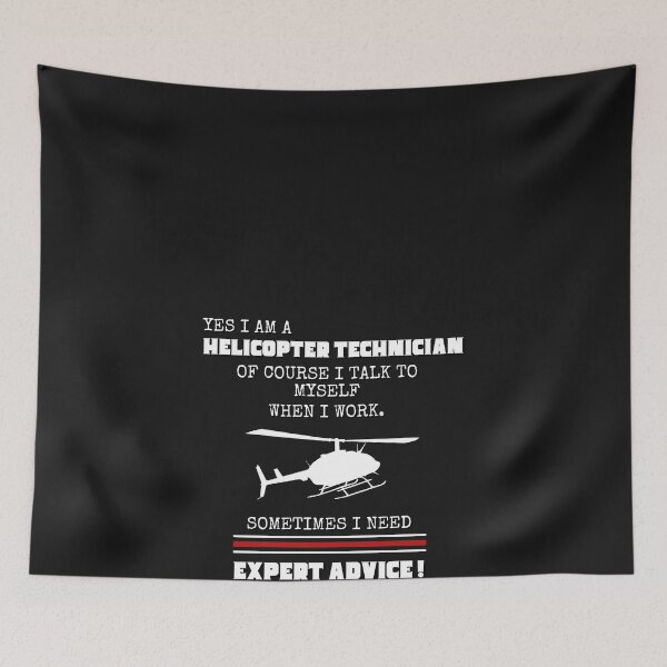 Item preview, Yes I am a Helicopter Technician of course I talk to myself When I work Sometimes I need  Expert Advice designed and sold by SmartTShirtTime.