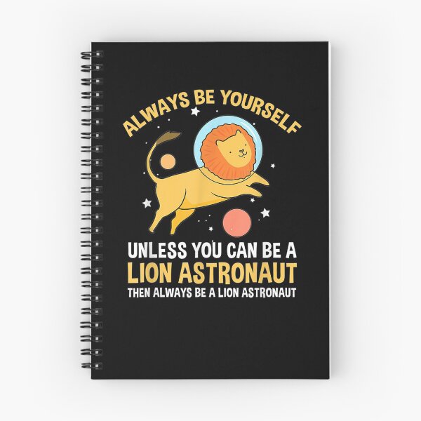 Item preview, Always Be Yourself Unless You Can Be A Lion Astronaut  designed and sold by tashiav.