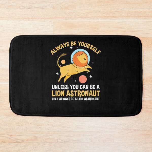 Item preview, Always Be Yourself Unless You Can Be A Lion Astronaut  designed and sold by tashiav.