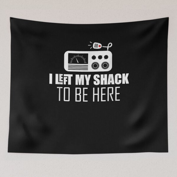 Item preview, Sarcastic I Left My Shack To Be Here Ham Amateur Radio  designed and sold by tashiav.