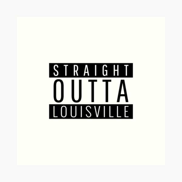 Item preview, Straight Outta Louisville Kentucky  designed and sold by Teelogic.