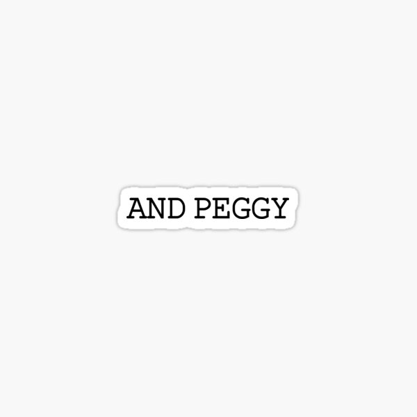 And Peggy Sticker