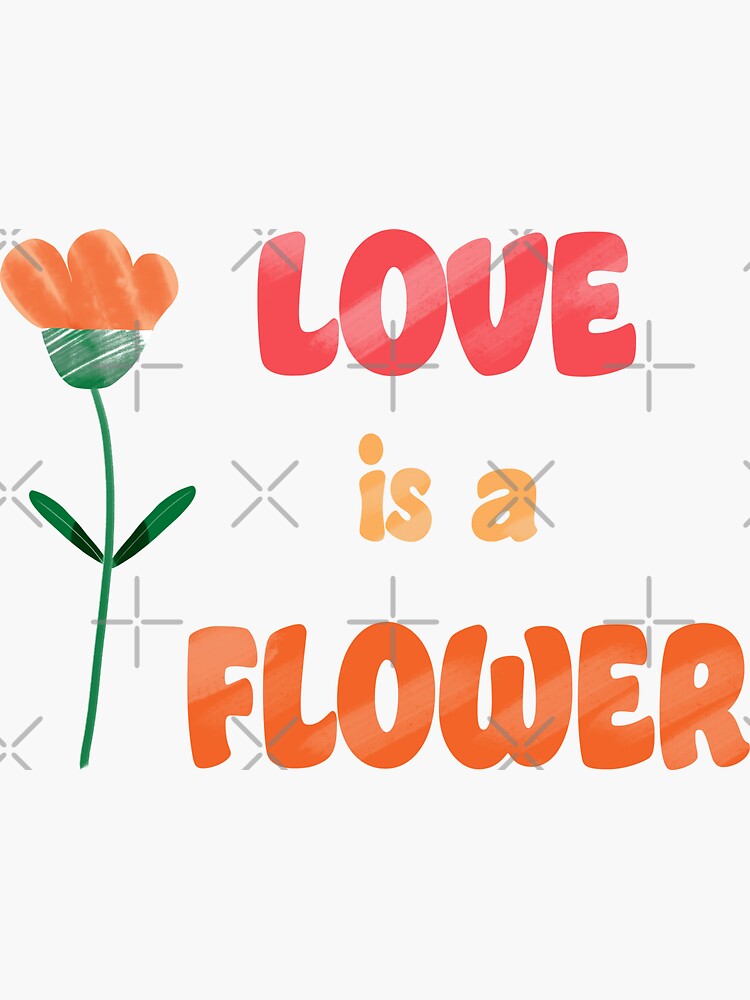 "Love is a flower" Sticker for Sale by Nupitz Redbubble